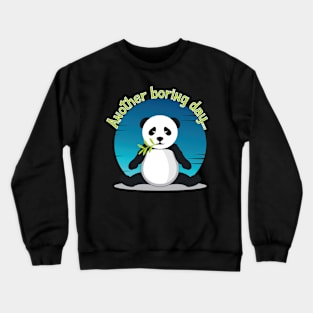 Another boring day... Crewneck Sweatshirt